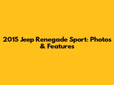 2015 Jeep Renegade Sport: Photos & Features