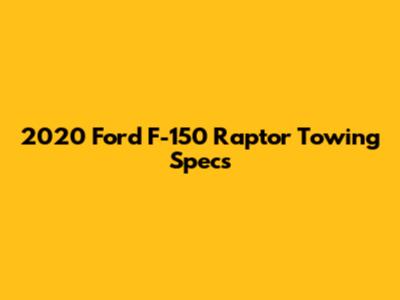 2020 Ford F-150 Raptor Towing Specs