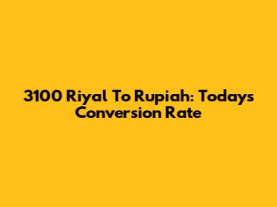 3100 Riyal To Rupiah: Today's Conversion Rate