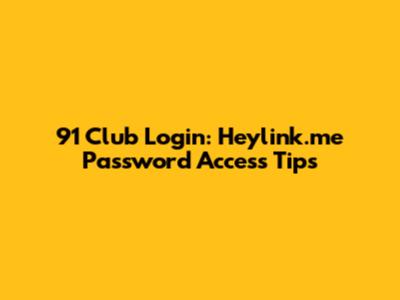 91 Club Login: Heylink.me Password Access Tips