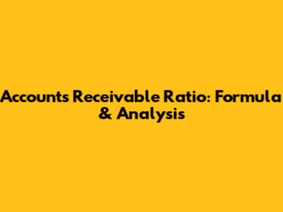 Accounts Receivable Ratio: Formula & Analysis