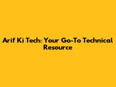 Arif Ki Tech: Your Go-To Technical Resource