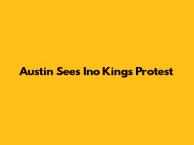 Austin Sees Ino Kings Protest