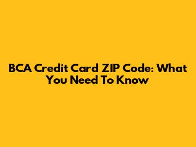 BCA Credit Card ZIP Code: What You Need To Know