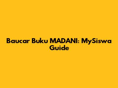 Baucar Buku MADANI: MySiswa Guide