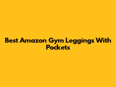 Best Amazon Gym Leggings With Pockets