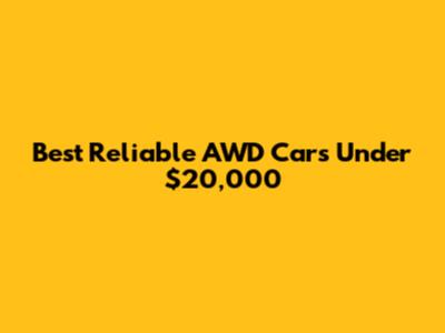 Best Reliable AWD Cars Under $20,000