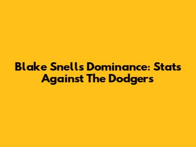 Blake Snell's Dominance: Stats Against The Dodgers