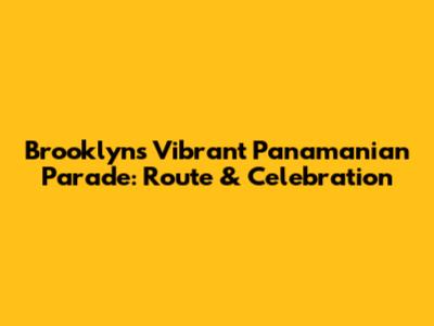 Brooklyn's Vibrant Panamanian Parade: Route & Celebration