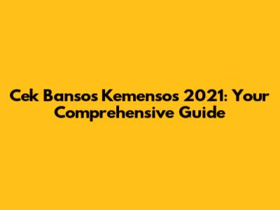 Cek Bansos Kemensos 2021: Your Comprehensive Guide
