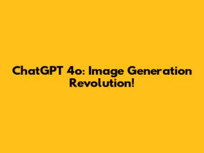 ChatGPT 4o: Image Generation Revolution!