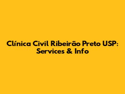 Clínica Civil Ribeirão Preto USP: Services & Info