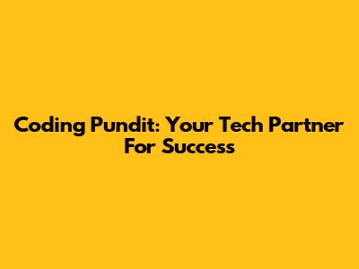 Coding Pundit: Your Tech Partner For Success
