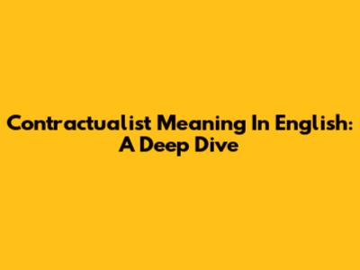 Contractualist Meaning In English: A Deep Dive