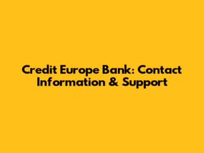 Credit Europe Bank: Contact Information & Support