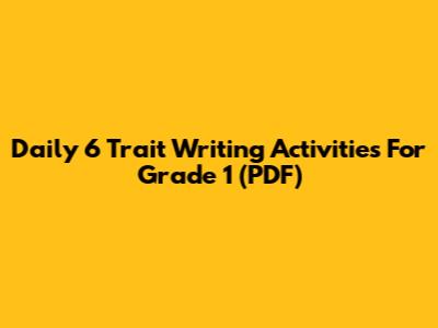 Daily 6 Trait Writing Activities For Grade 1 (PDF)