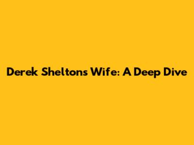 Derek Shelton's Wife: A Deep Dive