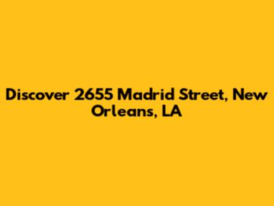 Discover 2655 Madrid Street, New Orleans, LA
