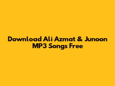 Download Ali Azmat & Junoon MP3 Songs Free