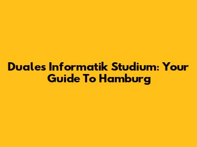 Duales Informatik Studium: Your Guide To Hamburg