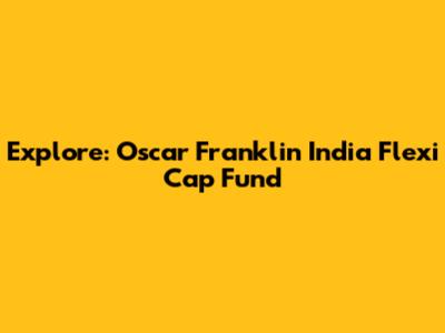 Explore: Oscar Franklin India Flexi Cap Fund
