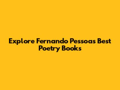 Explore Fernando Pessoa's Best Poetry Books