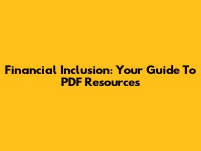 Financial Inclusion: Your Guide To PDF Resources
