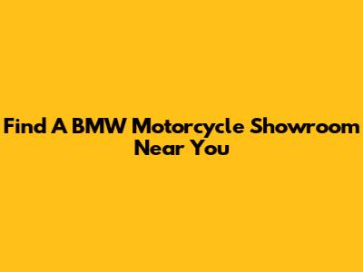 Find A BMW Motorcycle Showroom Near You