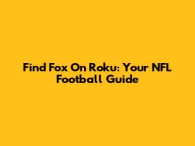 Find Fox On Roku: Your NFL Football Guide