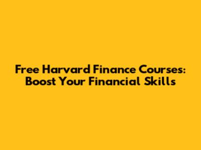Free Harvard Finance Courses: Boost Your Financial Skills