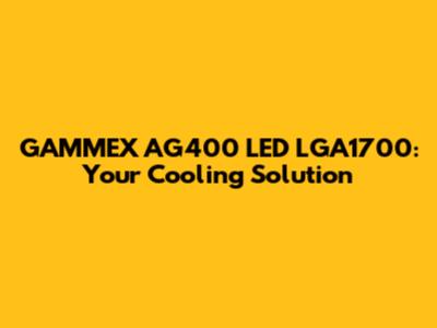 GAMMEX AG400 LED LGA1700: Your Cooling Solution
