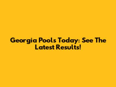 Georgia Pools Today: See The Latest Results!