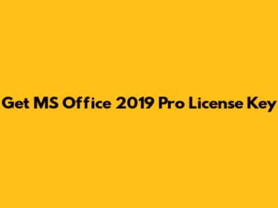 Get MS Office 2019 Pro License Key