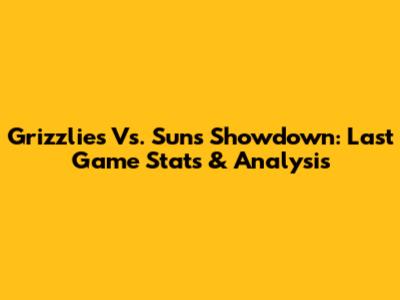 Grizzlies Vs. Suns Showdown: Last Game Stats & Analysis