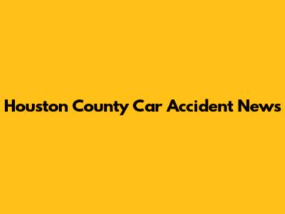 Houston County Car Accident News
