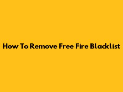 How To Remove Free Fire Blacklist