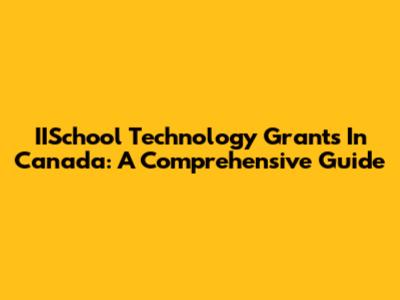 IISchool Technology Grants In Canada: A Comprehensive Guide