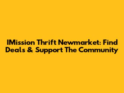 IMission Thrift Newmarket: Find Deals & Support The Community