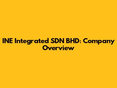 INE Integrated SDN BHD: Company Overview