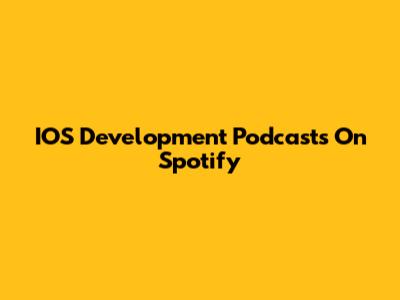 IOS Development Podcasts On Spotify
