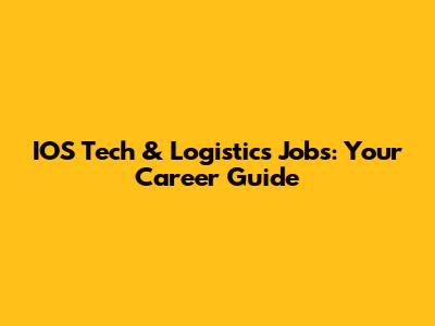 IOS Tech & Logistics Jobs: Your Career Guide