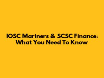 IOSC Mariners & SCSC Finance: What You Need To Know