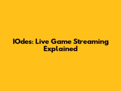 IOdes: Live Game Streaming Explained