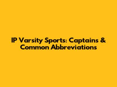 IP Varsity Sports: Captains & Common Abbreviations