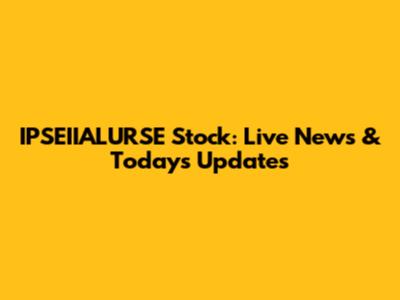 IPSEIIALURSE Stock: Live News & Today's Updates
