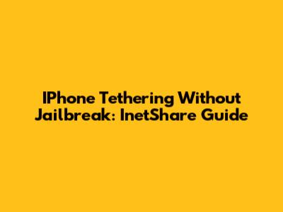 IPhone Tethering Without Jailbreak: InetShare Guide