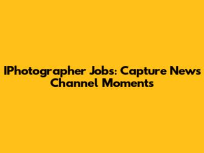 IPhotographer Jobs: Capture News Channel Moments