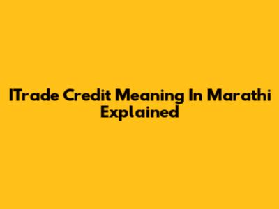ITrade Credit Meaning In Marathi Explained
