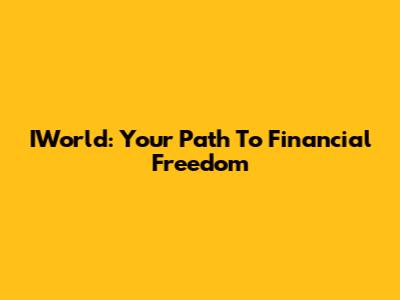 IWorld: Your Path To Financial Freedom