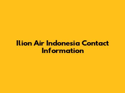 Ilion Air Indonesia Contact Information